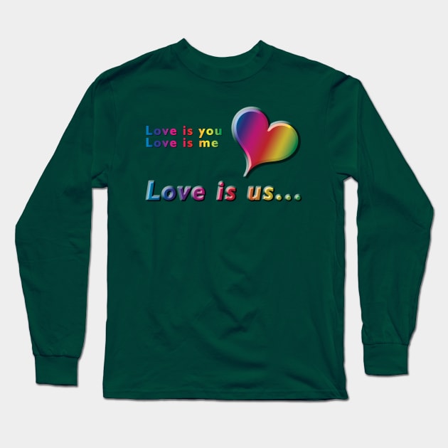 Love is you, Love is me, Love is us Rainbow Text & Heart Design on Green Background Long Sleeve T-Shirt by karenmcfarland13